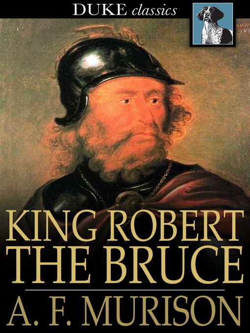 Title details for King Robert the Bruce by A. F. Murison - Available